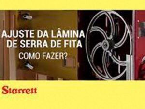 Como Ajustar a Lâmina de Serra Fita da Starrett: Guia Passo a Passo