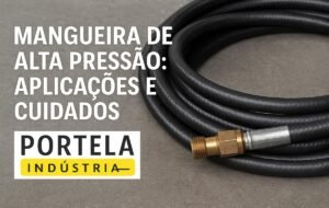 Mangueira de alta pressão: aplicações e cuidados